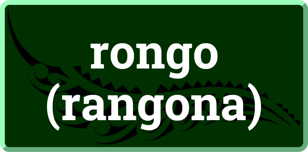 rongo (rangona): hear, smell, taste, feel