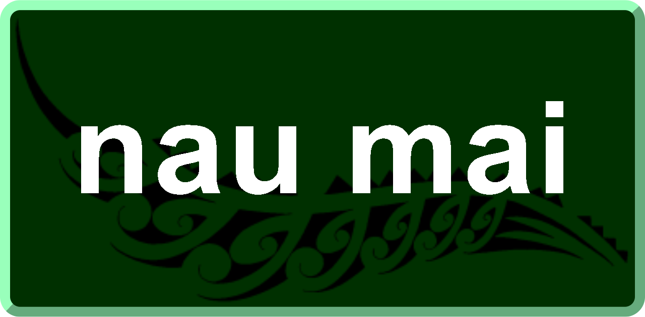 Nau Mai Welcome